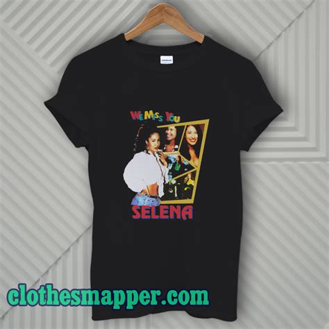 We Miss You Selena T Shirt