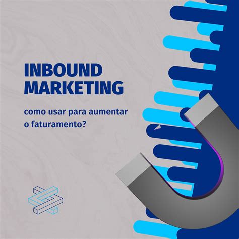 Inbound Marketing Como Usar Para Aumentar O Faturamento