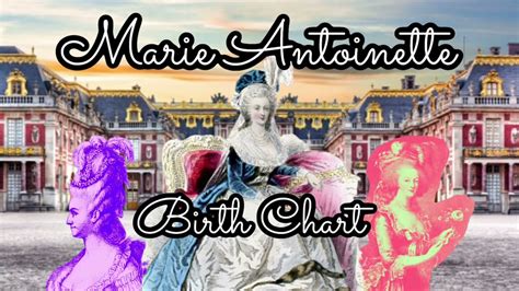 Marie Antoinette Birth Chart Reading Youtube