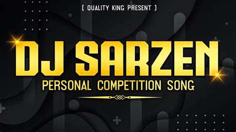 Dj Sarzen Personal Competition Song Dj Sarzen Competition Song