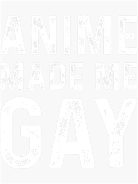 Anime Made Me Gay Funny Gay Kink Lgbt Hentai Sticker For Sale By WendyHarrison Redbubble