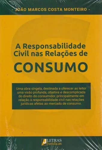 A Responsabilidade Civil Nas Relações Consumeristas É Um Tema Crucial - Responsabilidade Civil Nas Relações De Consumo, A | MercadoLivre