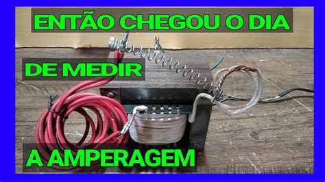 COMO MEDIR AMPERAGEM De QUALQUER TRANSFORMADOR Muito Simples Fonte