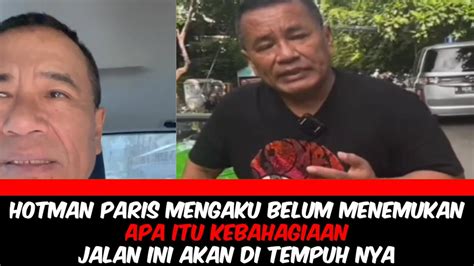 Sudah Bergelimang Harta Tapi Belum BahagiaHotman Paris Mencoba Jadi