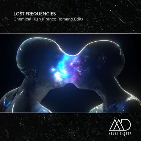 Lost Frequencies Chemical High Franco Romano Edit By Melodic Deep