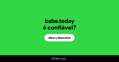 Babe today é confiável Babe é segura Site Confiável