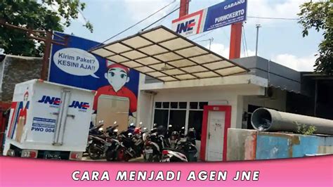 Cara Menjadi Agen JNE Syarat Dan Biaya Franchise 2024