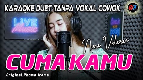 Cuma Kamu Karaoke Duet Tanpa Vokal Pria Nuri Valeria Ori Rhoma