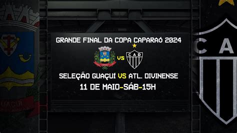 FINAL GUAÇUÍ X ATLETICO DIVINENSE COPA CAPARAÓ 2024 YouTube