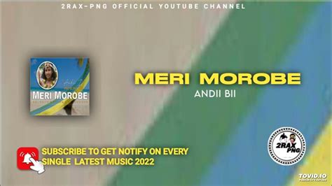 Meri Morobe Andii Bii Bc Entertainmentpng Music 2023 Youtube