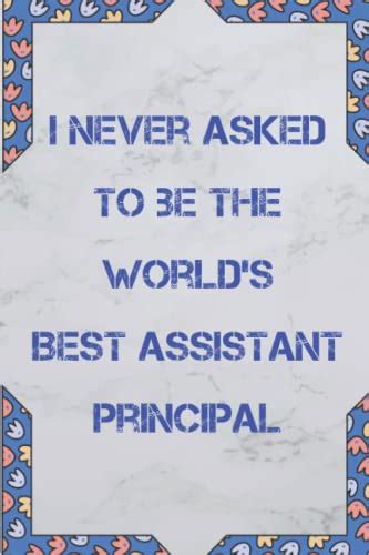 I Never Asked To Be The World S Best Assistant Principal Office