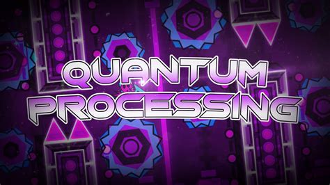 Geometry Dash Quantum Processing By Riot Extreme Demon