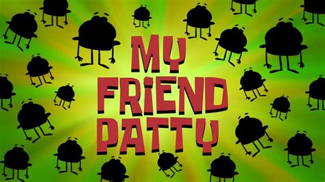 My Friend Patty Scumbob Wiki Fandom