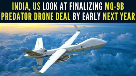 India Us Looking At Finalizing Mq 9b Predator Drone Deal