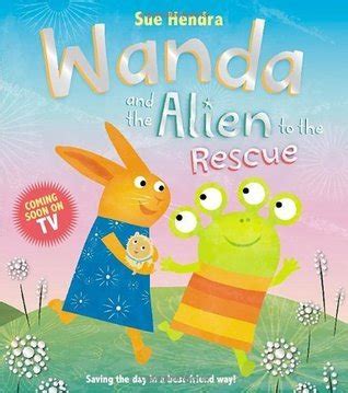 Wanda and the Alien to the Rescue by Sue Hendra | Goodreads