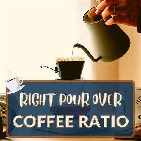 How To Make Coffee Using The Right Pour Over Coffee Ratio