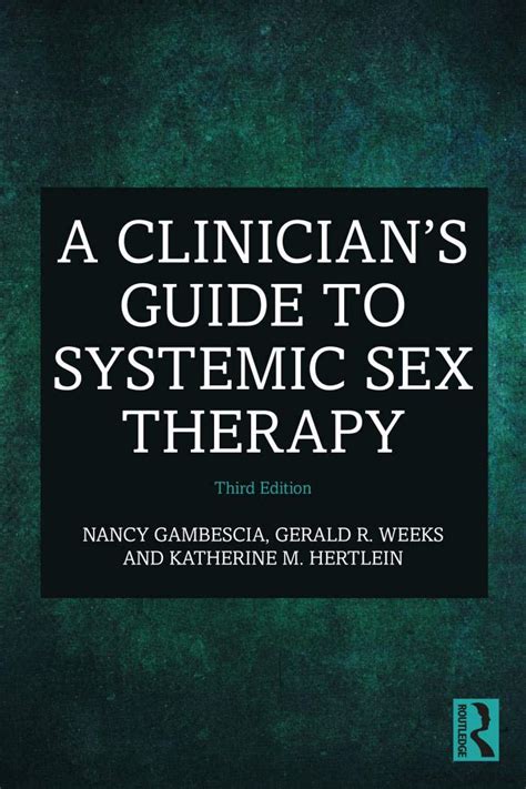 A Clinician S Guide To Systemic Sex Therapy Kindle Edition By Gambescia Nancy Weeks Gerald