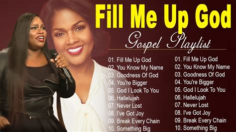 Fill Me Up Godlisten To Best Gospel Songs Of Tasha Cobbs And Cece