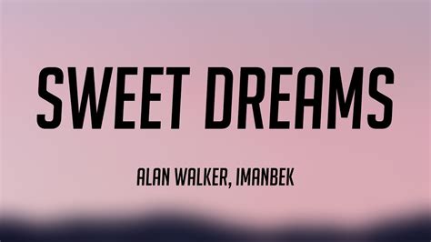 Sweet Dreams Alan Walker Imanbek Lyrics Version Youtube