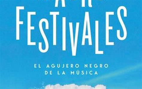 El agujero negro de los festivales masivos El Sol de México