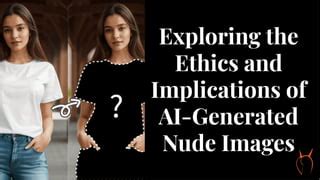 Exploring The Ethics And Implications Of Ai Generated Nude Images Pdf