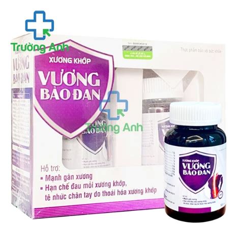 Xương khớp Vương Bảo Đan – Giúp bảo vệ xương khớp hiệu quả