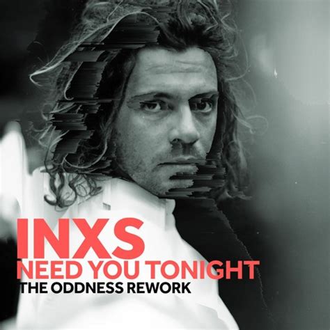 Stream INXS // NEED YOU TONIGHT // THE ODDNESS REWORK by ŦĦ€ ØĐĐŇ€ŞŞ ...