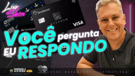 LIVE SHOW ALTA RENDA CARTÕES VOCÊ PERGUNTA EU RESPONDO VAMOS FALAR