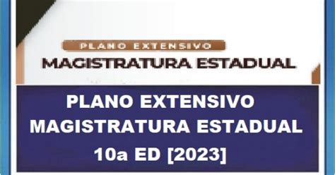 Plano Extensivo Magistratura Estadual A Ed Legisla O