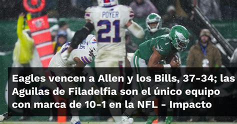 Eagles Vencen A Allen Y Los Bills 37 34 Las Aguilas De Filadelfia Son