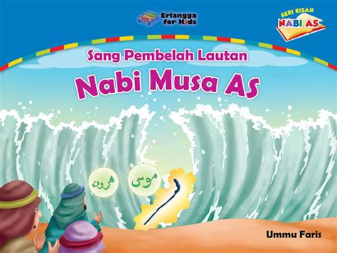 Mempelajari Keteladanan Dari Kisah Nabi Musa A S Gramedia Literasi