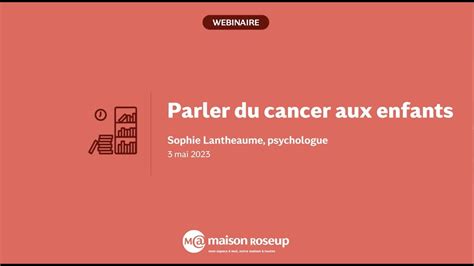 Parler du cancer aux enfants La psychologue Sophie Lantheaume répond