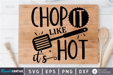 FREE Chop It Like It S Hot Svg Design Graphic By Regulrcrative Creative Fabrica