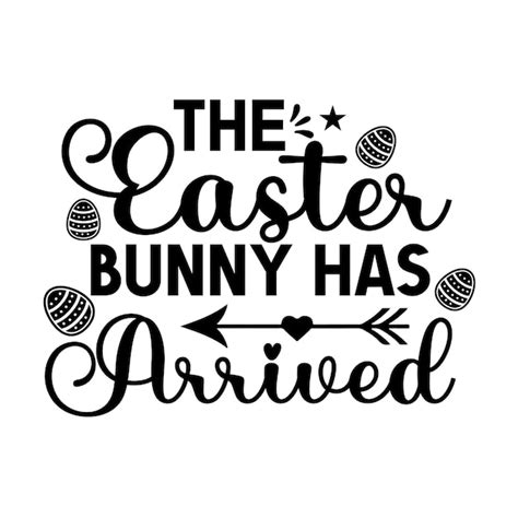 Premium Vector The Easter Bunny Has Arrived Svg T Shirt Design