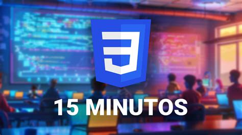 Domina CSS en Menos de 15 Minutos: Guía Rápida para Principiantes