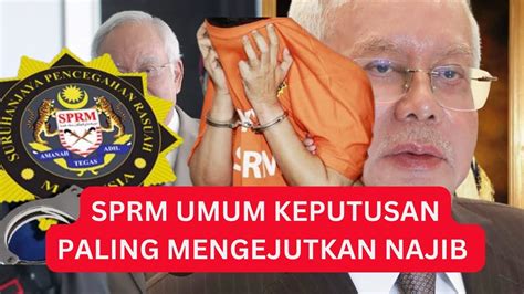 Sprm Umum Keputusan Paling Panas Dan Mengejutkan Saat Najib Kalah Di