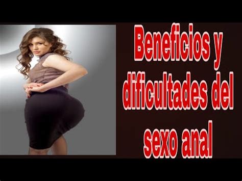 Dificultades Y Beneficios Del Sexo Anal YouTube