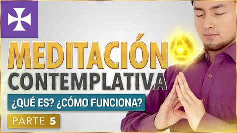 Meditación Contemplativa Qué es Cómo funciona Lección 13 p 5 Yo