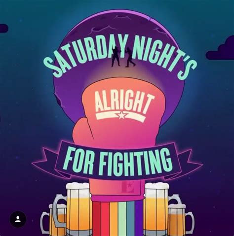 Saturday Night S Alright For Fighting Saturday Night Night Saturday