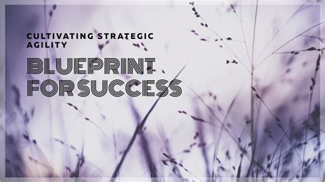 Cultivating Strategic Agility: Modern Business Success