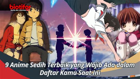 9 Anime Sedih Terbaik yang Wajib Ada dalam Daftar Kamu Saat Ini - Biotifor