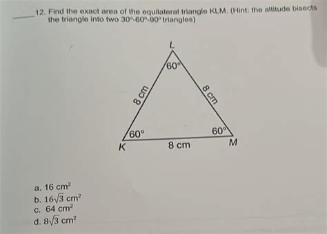 Solved 12 Find The Exact Area Of The Equilateral Triangle KLM Hint