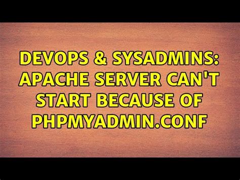 Devops Sysadmins Apache Server Can T Start Because Of Phpmyadmin