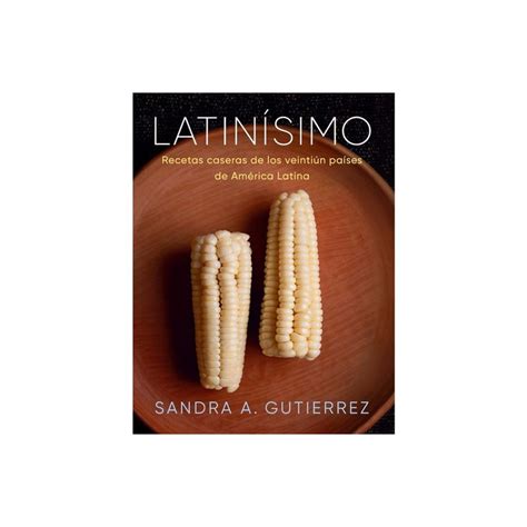 Latinísimo Recetas Caseras de Los Veintiún Países de América Latina