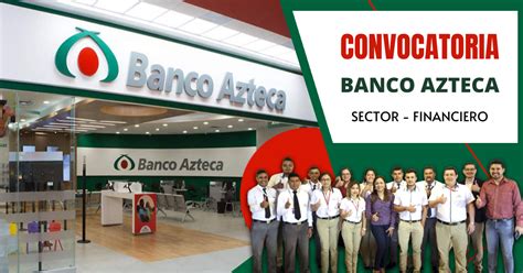 Banco Azteca Abre Reciente Convocatoria Para El Sector Financiero