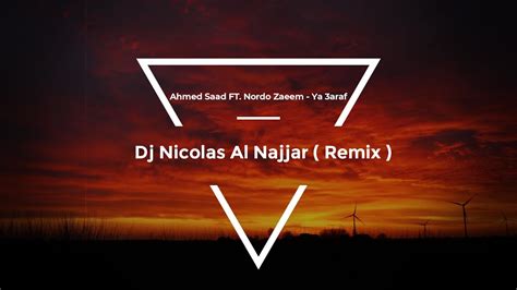 Ahmed Saad Ft Nordo Zaeem Ya Araf Dj