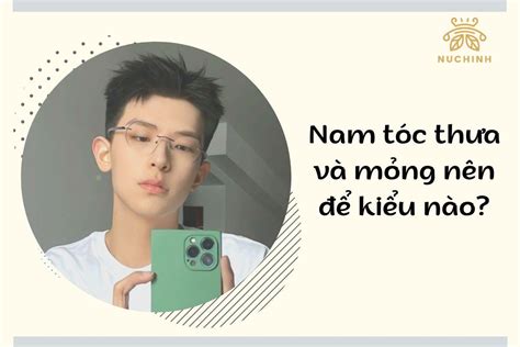 Tóc thưa và mỏng nên để kiểu nào nam kiểu cắt hot nhất