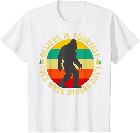 Bigfoot Funny Believe In Yourself Sasquatch Motivational T Shirt