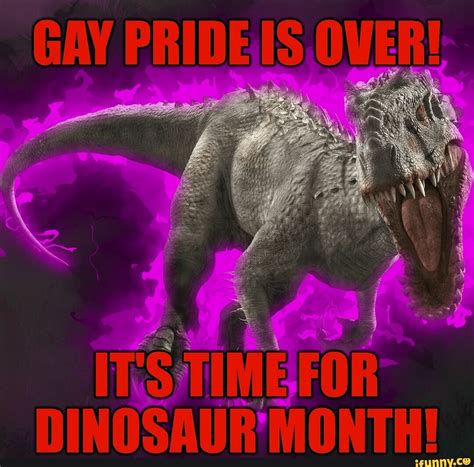 Gay Prideis Ower Dinosaur Month Ifunny