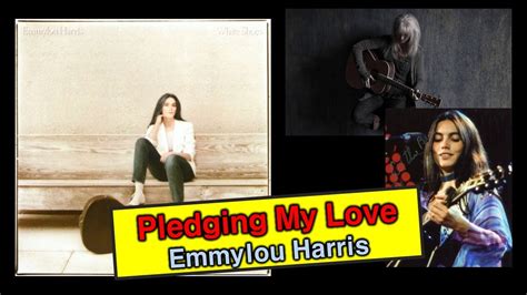 Pledging My Love ★ Emmylou Harris Youtube